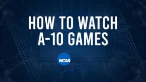 How to Watch A-10 College Basketball Games - Friday, November 22