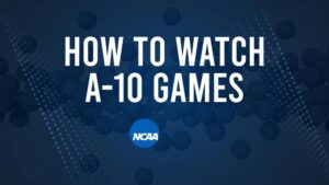 How to Watch A-10 College Basketball Games - Saturday, November 9