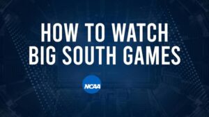 How to Watch Big South College Basketball Games - Monday, November 11