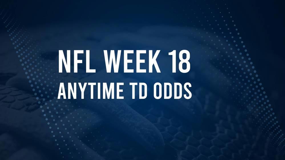 Week 18 Anytime Touchdown Scorers: Best Bets and Odds